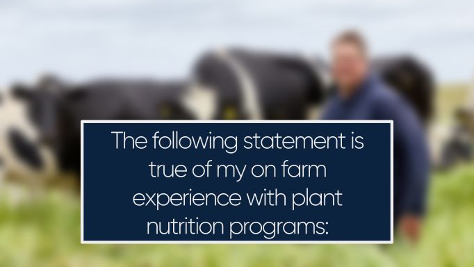 The following statement is true of my on farm experience with plant nutrition programs: